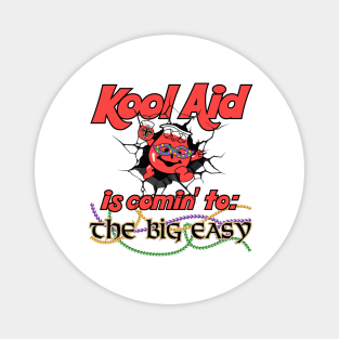 Kool Aid Is Comin' To The Big Easy! Magnet